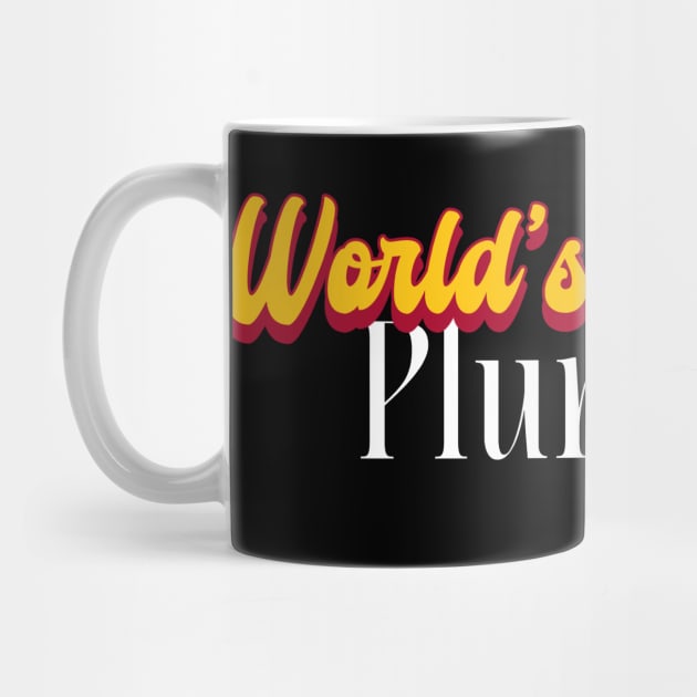 World's Greatest Plumber! by Personality Tees